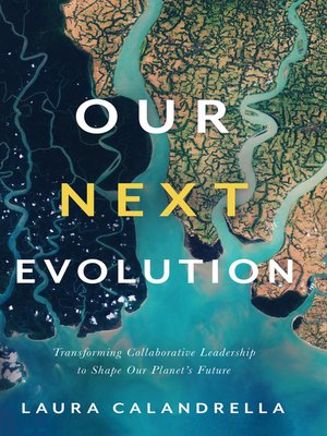 cover image of Our Next Evolution: Transforming Collaborative Leadership to Shape Our Planet's Future
